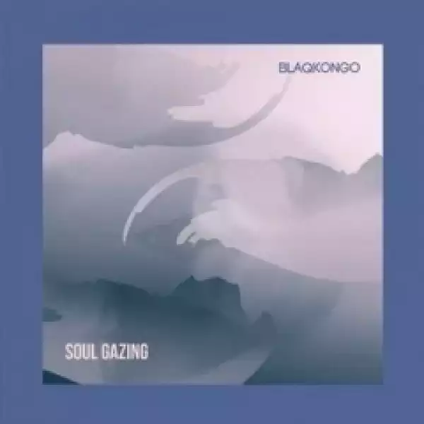 Blaqkongo - Soul Gazing (Original Mix)